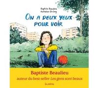 On a deux yeux pour voir Baptiste Beaulieu (Auteur), Leng Qin (Illustration)