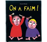 On a faim - - Pierrick Bisinski - Ecole Des Loisirs - Album jeunesse dès 3 ans