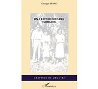 On a fait de nous des immigrés Giuseppe Mungo (Auteur)