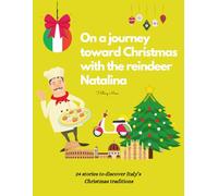 On a journey toward Christmas with the reindeer Natalina: 24 stories to discover Italy’s Christmas traditions