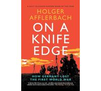 On a Knife Edge: How Germany Lost the First World War