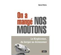 On a mangé nos moutons: Le Kirghizstan, du berger au biznesman