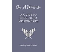 On A Mission: A Guide To Short-Term Mission Trips