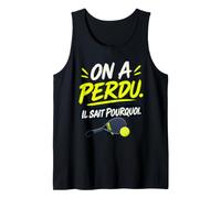 on A Perdu Il Sait Pourquoi Padel Humour Partenaire Cadeau Débardeur
