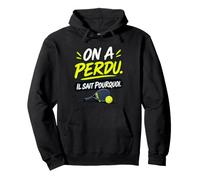 on A Perdu Il Sait Pourquoi Padel Humour Partenaire Cadeau Sweat à Capuche