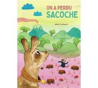 Anne Herbauts – On a perdu Sacoche – Album jeunesse – Cartonné