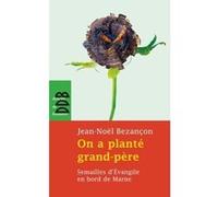 On A Planté Grand-Père - Semailles D'evangile En Bord De Marne