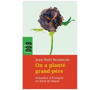 On A Planté Grand-Père - Semailles D'evangile En Bord De Marne