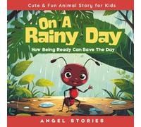 On a Rainy Day: Children's Picture Story Book for Bedtime perfect for Todders and Preschoolers: A Sweet Story About Playing, Saving, and Being Ready for Kids 2-7 yrs old