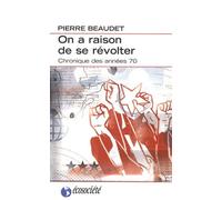 On A Raison De Se Révolter - Une Chronique Des Années 1970
