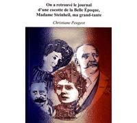 On A Retrouvé Le Journal D'une Cocotte De La Belle Epoque, Madame Steinheil, Ma Grand-Tante - Mémoires Officiels Contre Journal Intime
