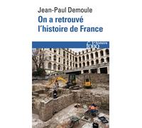 On a retrouvé l'histoire de France Comment l'archéologie raconte notre passé - Jean-Paul Demoule - Gallimard - Poche - Essai