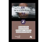 On a rien à cacher no 2 Pornographie, masturbation, mensonges, adultère, sexualité et mariage - Collectif - Viens Et Vois - broché - Essai