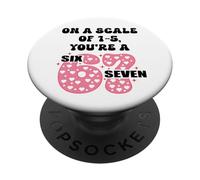 on a Scale of 1-5 Youre a 6-7 Valentine I Love 67 Valentines PopSockets PopGrip Adhésif