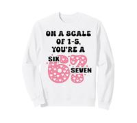 on a Scale of 1-5 Youre a 6-7 Valentine I Love 67 Valentines Sweatshirt