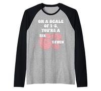 on a Scale of 1-5 Youre a 6-7 Valentines 67 Valentine 6 7 Manche Raglan