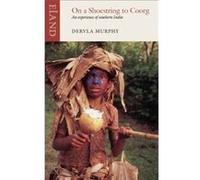 On a Shoestring to Coorg by Dervla Murphy Dervla Murphy (Auteur)