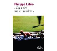 Philippe Labro – On a tiré sur le Président – Gallimard – Poche