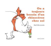 On a toujours besoin d'un rhinocéros chez soi - Shel Silverstein - Grasset Jeunesse - relié - album jeunesse