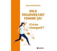 On a toujours fait comme ça ! Xavier Vanderhaegen (Auteur)