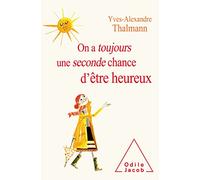 On a toujours une seconde chance d'être heureux Yves-Alexandre Thalmann (Auteur)