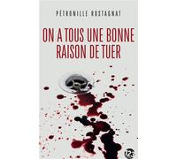 On a tous une bonne raison de tuer Thriller - Poche - Pétronille Rostagnat - 123 Editions Du - Poche - Roman