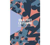 On a tout l'automne Juliana Léveillé-Trudel (Auteur)