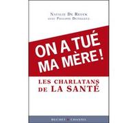 On a tue ma mere dans le piege des charlatansde la medecine