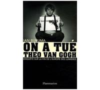 On A Tué Theo Van Gogh - Enquête Sur La Fin De L'europe Des Lumières