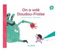 On a volé Doudou-Fraise Cécile Elma Roger (Auteur), Marjorie Béal (Illustration)