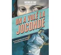 On a volé la Joconde: Un peintre légendaire, un vol mystérieux et la naissance d'une star planétaire