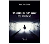 On a voulu me faire passer pour un terroriste - Beny Carolin Ndouna - Baudelaire - broché - Essai