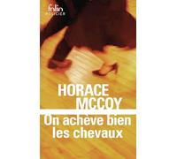 Horace McCoy – On achève bien les chevaux – Traduction Marcel Duhamel – Gallimard