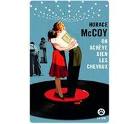 On achève bien les chevaux Horace McCoy (Auteur)