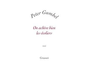 On achève bien les écoliers - Peter Gumbel - Grasset - broché - Essai
