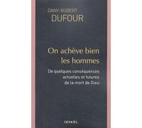 On achève bien les hommes – De quelques conséquences actuelles et futures de la mort de Dieu