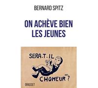 On achève bien les jeunes - Bernard Spitz - Grasset - broché - Essai