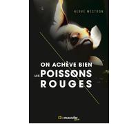On achève bien les poissons rouges - Hervé Mestron - Le Muscadier - broché - Roman