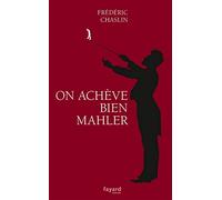 ON ACHEVE BIEN MAHLER