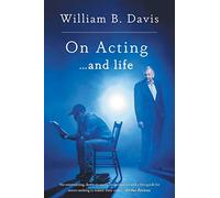On Acting ... and Life: A New Look at an Old Craft