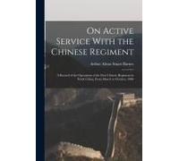 On Active Service With The Chinese Regiment
