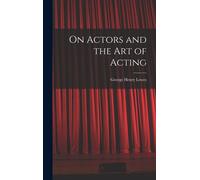 On Actors And The Art Of Acting