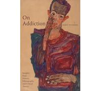 On Addiction: Insights from History, Ethnography, and Critical Theory