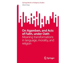 On Agamben, and Acts of Faith, under Oath: Meaning transformations in language, morality, and religion