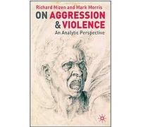 On Aggression and Violence Mark Morris, Richard Mizen (Auteur)