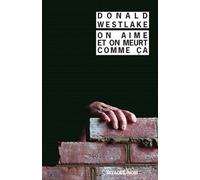 On aime et on meurt comme ça - Donald Westlake - Rivages - Poche - Roman