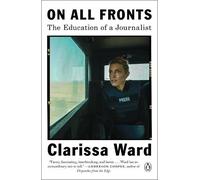 On All Fronts: The Education of a Journalist by Ward, Clarissa [Paperback] NEUF