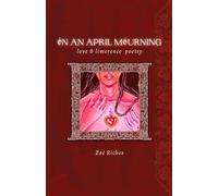 On An April Mourning: Love and Limerence Poetry