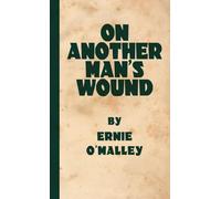 On Another Man's Wound: A First Hand Account of Ireland's Struggle for Freedom