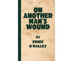 On Another Man's Wound: A First Hand Account of Ireland's Struggle for Freedom